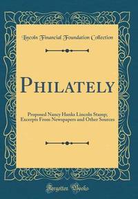Philately: Proposed Nancy Hanks Lincoln Stamp; Excerpts From Newspapers and Other Sources...