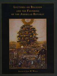 Lectures on Religion and the Founding of the American Republic