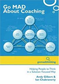 Go MAD About Coaching: Helping People to Think in a Solution Focused Way by Ian Chakravorty,Andy Gilbert - 2002-02-07