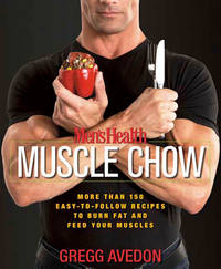 Men's Health Muscle Chow: More Than 150 Meals to Feed Your Muscles and Fuel Your Workouts by Gregg Avedon - Paperback - from Magers and Quinn Booksellers (SKU: 904710)
