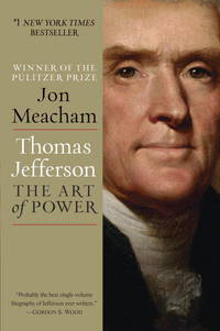 Thomas Jefferson: The Art of Power by Jon Meacham - October 2013