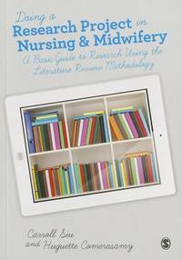 Doing a Research Project in Nursing and Midwifery: A Basic Guide to Research Using the Literature...