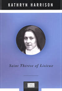 Saint Therese of Lisieux (Penguin Lives) by Harrison, Kathryn - 2003-08-18