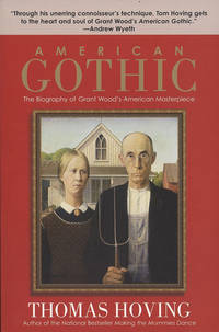 American Gothic: The Biography of Grant Wood&#039;s American Masterpiece de Thomas Hoving - 2005-06-28