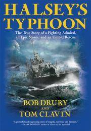 Halsey's Typhoon: The True Story Of A Fighting Admiral, an Epic Storm and an Untold Rescue