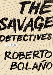 The Savage Detectives A Novel