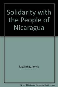 Solidarity with the People of Nicaragua by James B. McGinnis - 1985