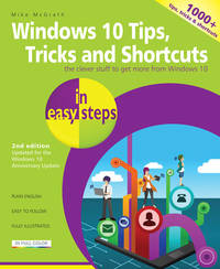 Windows 10 Tips, Tricks and Shortcuts in Easy Steps : Covers the Windows 10 Anniversary Update