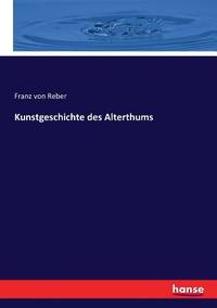 Kunstgeschichte des Alterthums (German Edition)