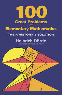 100 Great Problems of Elementary Mathematics (Dover Books on Mathematics) [Paperback] Heinrich Dorrie