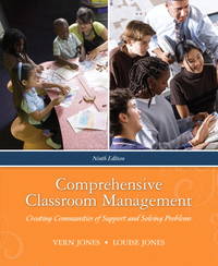 Comprehensive Classroom Management: Creating Communities of Support and Solving Problems (9th Edition) by Vern Jones, Louise Jones