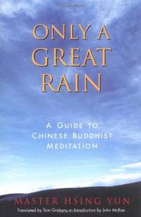 Only a Great Rain A Guide to Chinese Buddhist Meditation