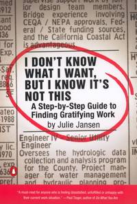 I Don't Know What I Want, But I Know It's Not This: A Step-By-Step Guide to Finding...