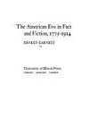 The American Eve in Fact and Fiction, 1775-1914 by Ernest Earnest - 1975-01-01