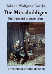 Die Mitschuldigen: Ein Lustspiel in einem Akte (German Edition)