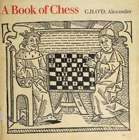 A Book of Chess by Alexander, C.H.O&#39;D