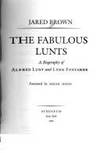 The fabulous Lunts: A biography of Alfred Lunt and Lynn Fontanne by Jared Brown - 1986