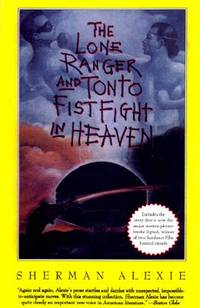 The Lone Ranger and Tonto Fistfight in Heaven (First Edition)
