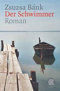 Der Schwimmer: Roman. Ausgezeichnet Mit Dem Aspekte-Literatur-Preis 2002, Dem Deutschen Bücherpreis, Kategorie Erfolgreiches Debüt 2003 Und Dem Adelbert-Von-Chamisso-Preis 2004