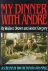 My dinner with Andre: A screenplay by Wallace Shawn - 1981-08-04