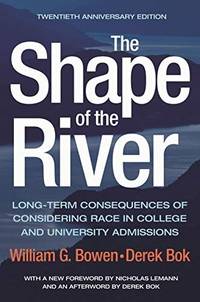 The Shape of the River: Long-Term Consequences of Considering Race in College and University...