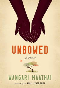 Unbowed Maathai, Wangari