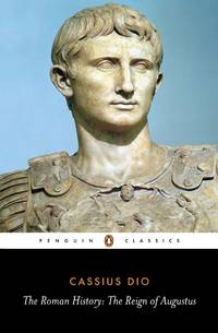 The Roman History: The Reign of Augustus (Classics) de Cassius Dio