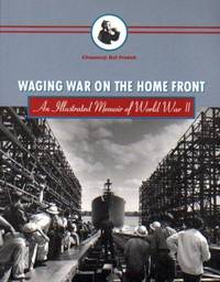 Waging War on the Home Front: An Illustrated Memoir of World War II