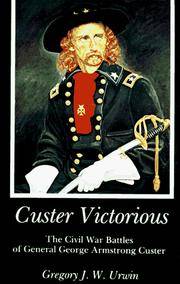 Custer Victorious: The Civl War Battles of General George Armstrong Custer