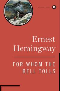 For Whom the Bell Tolls (Scribner Classics) by Ernest Hemingway