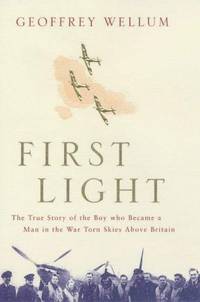 First Light: Original Edition by Wellum, Geoffrey