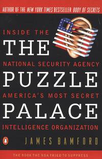 The Puzzle Palace: Inside the National Security Agency, America&#039;s Most Secret Intelligence Organization by James Bamford