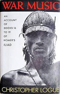 War Music : An Account of Books 16 to 19 of Homer's Iliad