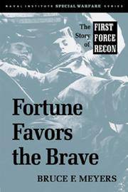 FORTUNE FAVORS THE BRAVE the Story of First Force Recon by BRUCE F MEYERS - Signed First Edition - 2000 - from Gian Luigi Fine Books Inc. (SKU: 050499)
