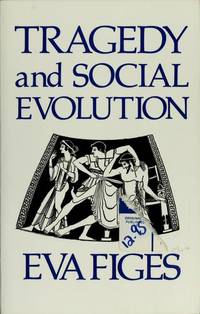 Tragedy and Social Evolution by Eva Figes - 1990-04-01