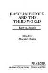 Eastern Europe and the Third World: East Versus South (Studies / Institute on East Central Europe, Columbia University)