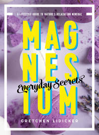 Magnesium: Everyday Secrets: A Lifestyle Guide to Nature's Relaxation Mineral