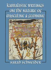 Kabbalistic Writings on the Nature of Masculine and Feminine by Schneider, Sarah