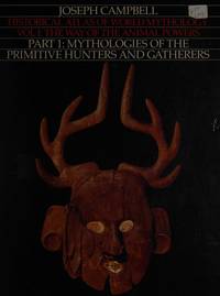 Historical Atlas of World Mythology, Vol. 1: The Way of the Animal Powers, Part 1, Mythologies of...
