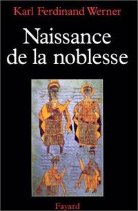 Naissance De La Noblesse; l'essor des élites politiques en Europe