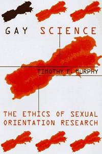 Gay Science : The Ethics of Sexual Orientation Research