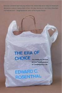 The Era of Choice: The Ability to Choose and Its Transformation of Contemporary Life (Bradford...