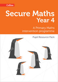 Secure Maths ? Secure Year 4 Maths Pupil Resource Pack: A Primary Maths Intervention Programme