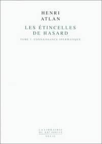 Les etincelles de Hasard: I. Connaissance spermatique (La librairie du XXe Siecle)