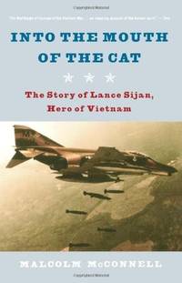 Into The Mouth Of The Cat: The Story Of Lance Sijan, Hero Of Vietnam