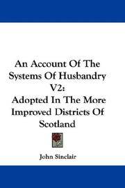 image of An Account Of The Systems Of Husbandry V2: Adopted In The More Improved Districts Of Scotland