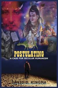 POSTULATING: A CASE FOR SECULAR HUMANISM