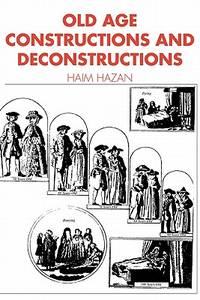 Old Age: Constructions and Deconstructions (Themes in the Social Sciences)