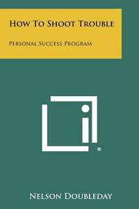 How to Shoot Trouble: Personal Success Program