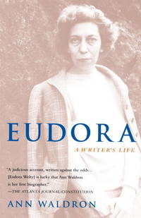 Eudora Welty: A Writer&#039;s Life by Waldron, Ann